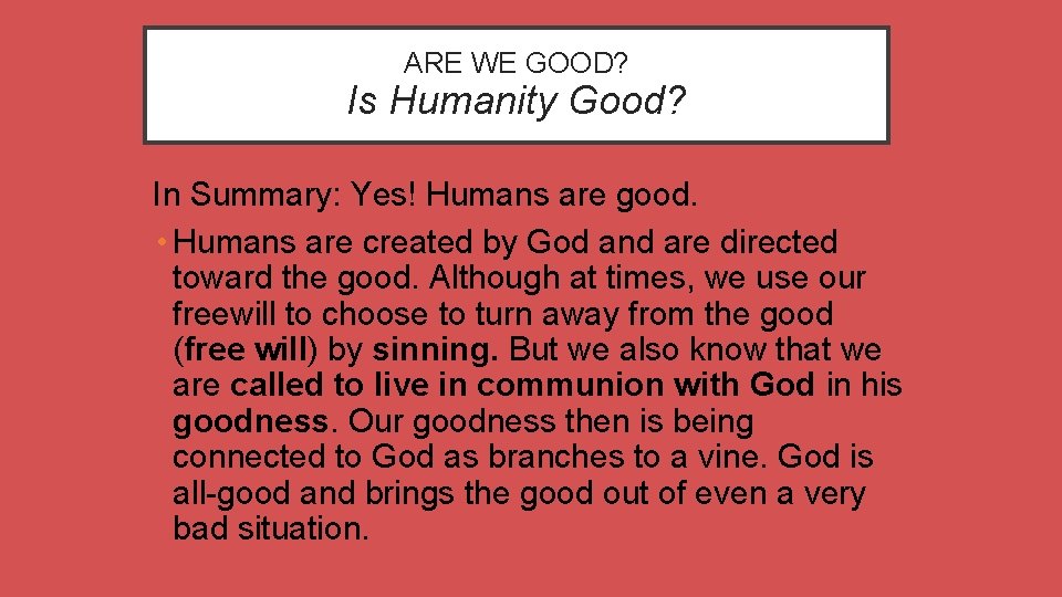 ARE WE GOOD? Is Humanity Good? In Summary: Yes! Humans are good. • Humans