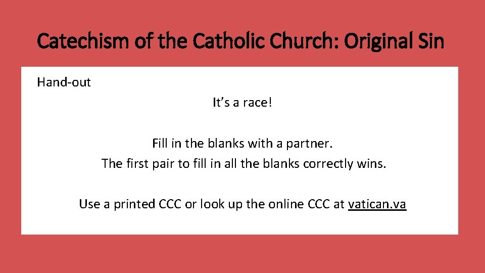 Catechism of the Catholic Church: Original Sin Hand-out It’s a race! Fill in the