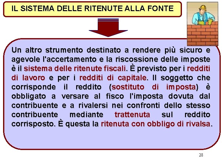 IL SISTEMA DELLE RITENUTE ALLA FONTE Un altro strumento destinato a rendere più sicuro