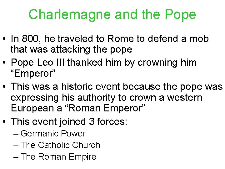 Charlemagne and the Pope • In 800, he traveled to Rome to defend a