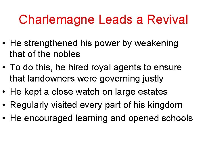 Charlemagne Leads a Revival • He strengthened his power by weakening that of the