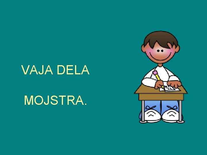 VAJA DELA MOJSTRA. 