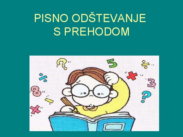 PISNO ODŠTEVANJE S PREHODOM 