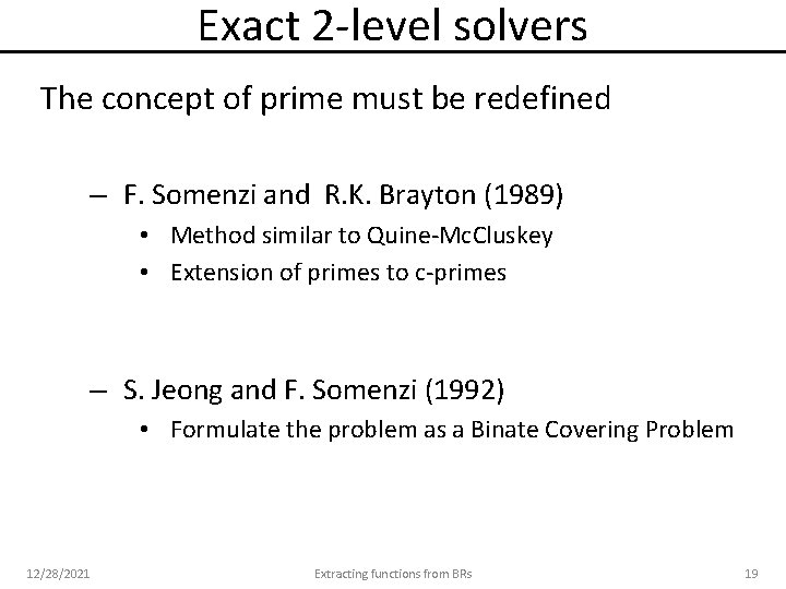 Exact 2 -level solvers The concept of prime must be redefined – F. Somenzi