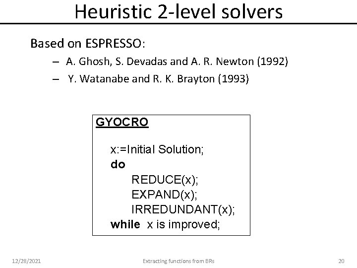 Heuristic 2 -level solvers Based on ESPRESSO: – A. Ghosh, S. Devadas and A.