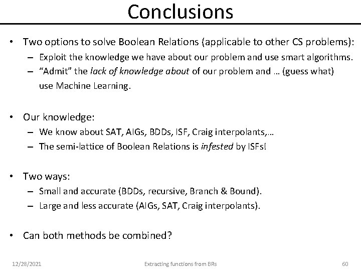 Conclusions • Two options to solve Boolean Relations (applicable to other CS problems): –