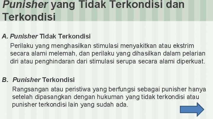 Punisher yang Tidak Terkondisi dan Terkondisi A. Punisher Tidak Terkondisi Perilaku yang menghasilkan stimulasi