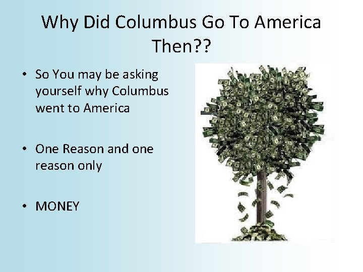 Why Did Columbus Go To America Then? ? • So You may be asking