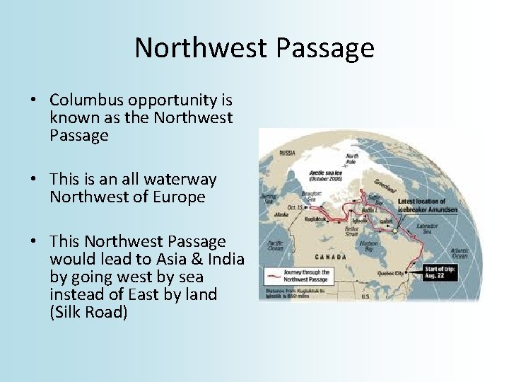 Northwest Passage • Columbus opportunity is known as the Northwest Passage • This is