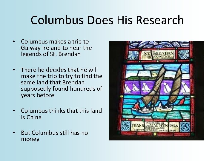 Columbus Does His Research • Columbus makes a trip to Galway Ireland to hear