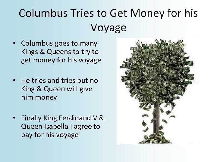 Columbus Tries to Get Money for his Voyage • Columbus goes to many Kings