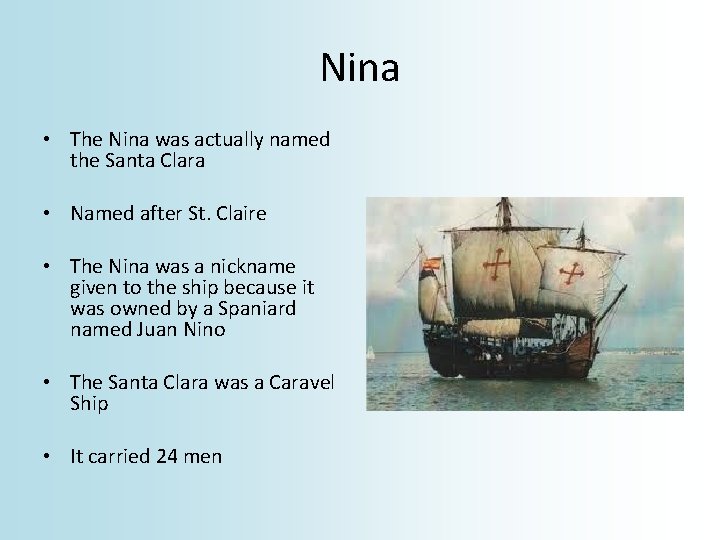 Nina • The Nina was actually named the Santa Clara • Named after St.