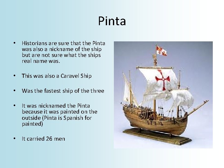 Pinta • Historians are sure that the Pinta was also a nickname of the