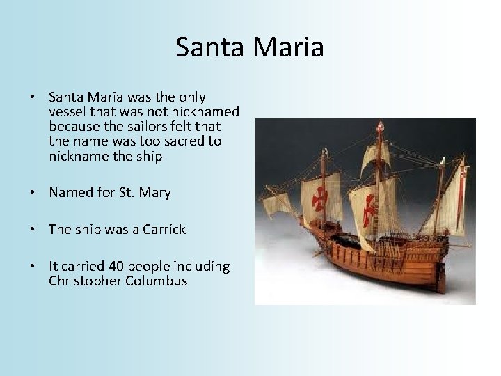 Santa Maria • Santa Maria was the only vessel that was not nicknamed because