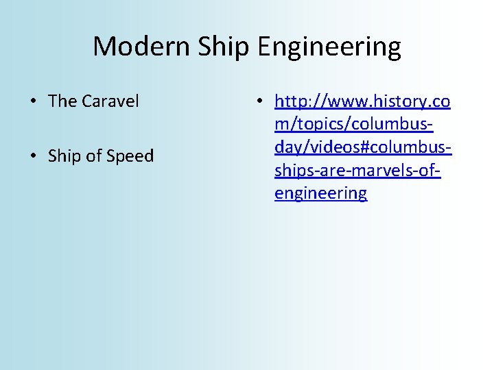 Modern Ship Engineering • The Caravel • Ship of Speed • http: //www. history.