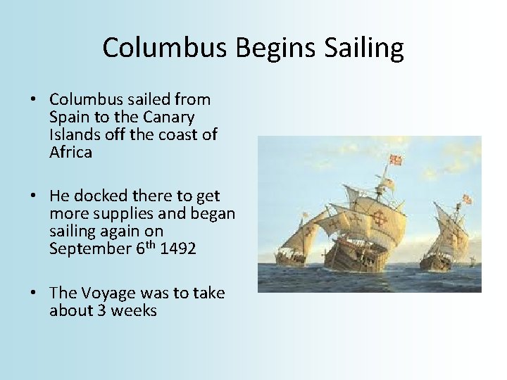 Columbus Begins Sailing • Columbus sailed from Spain to the Canary Islands off the