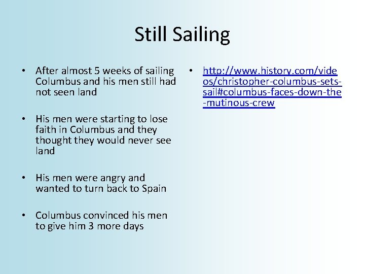 Still Sailing • After almost 5 weeks of sailing Columbus and his men still