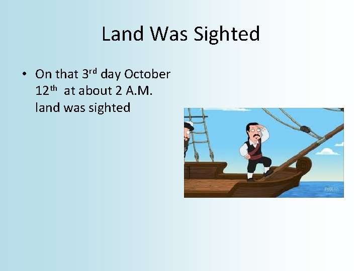 Land Was Sighted • On that 3 rd day October 12 th at about