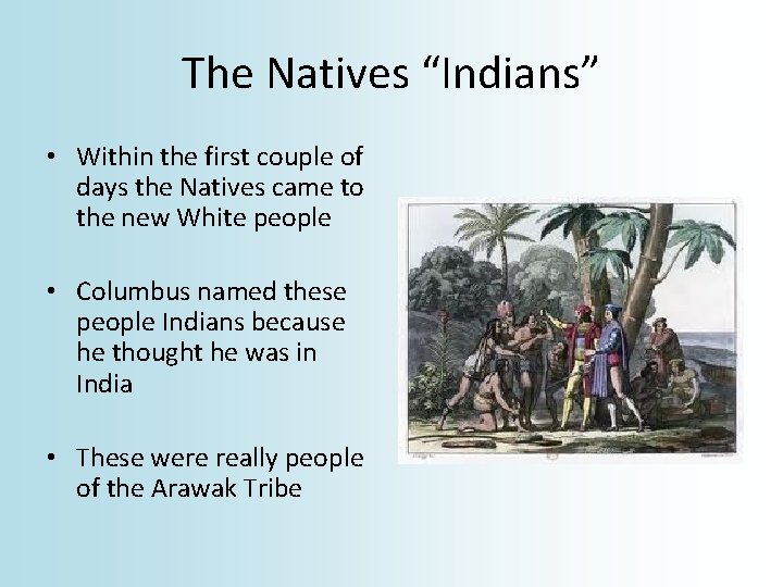 The Natives “Indians” • Within the first couple of days the Natives came to