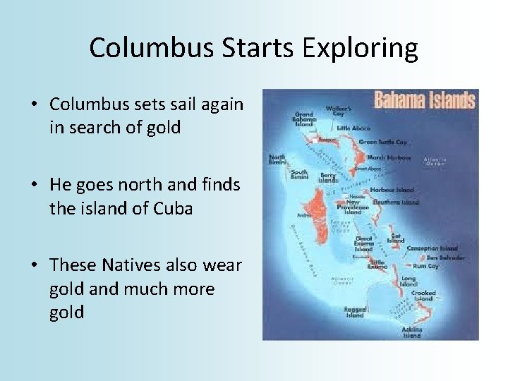Columbus Starts Exploring • Columbus sets sail again in search of gold • He