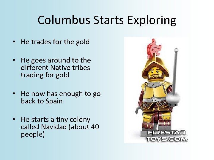 Columbus Starts Exploring • He trades for the gold • He goes around to