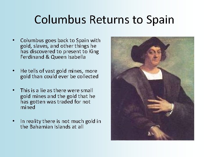 Columbus Returns to Spain • Columbus goes back to Spain with gold, slaves, and