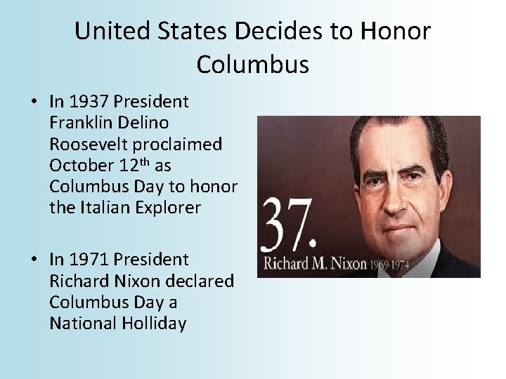 United States Decides to Honor Columbus • In 1937 President Franklin Delino Roosevelt proclaimed