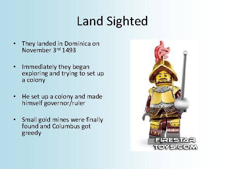 Land Sighted • They landed in Dominica on November 3 rd 1493 • Immediately