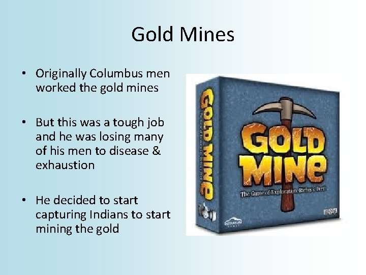 Gold Mines • Originally Columbus men worked the gold mines • But this was