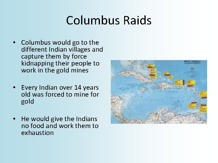 Columbus Raids • Columbus would go to the different Indian villages and capture them