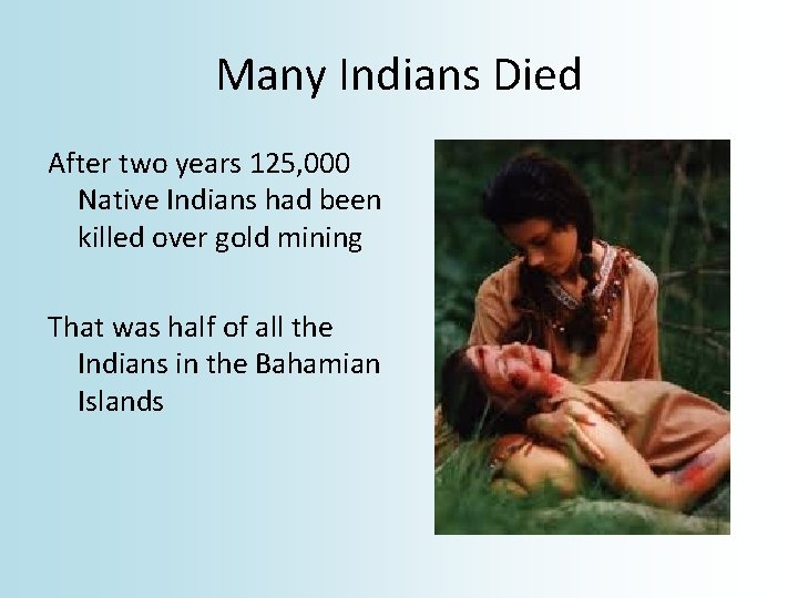 Many Indians Died After two years 125, 000 Native Indians had been killed over
