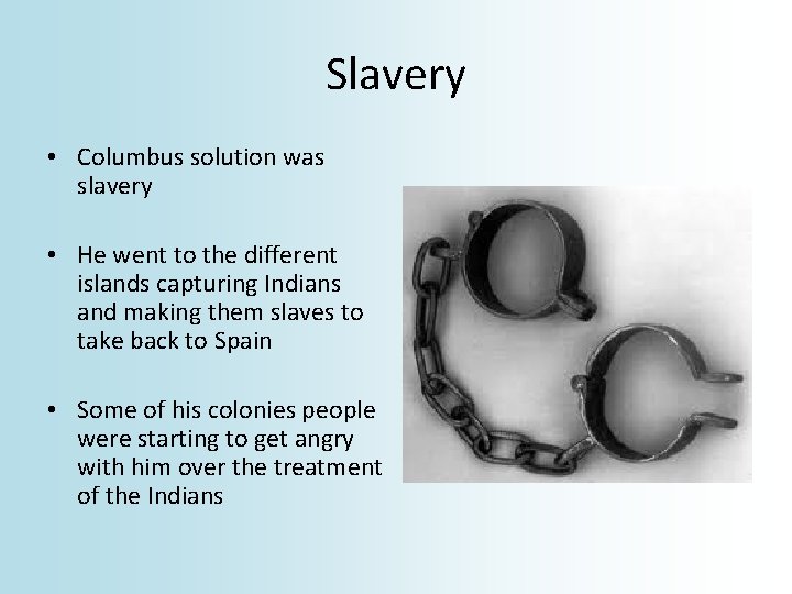 Slavery • Columbus solution was slavery • He went to the different islands capturing