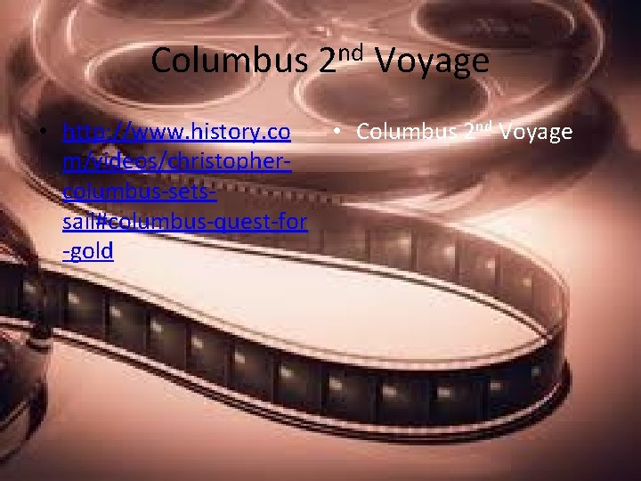 Columbus 2 nd Voyage • http: //www. history. co • Columbus 2 nd Voyage