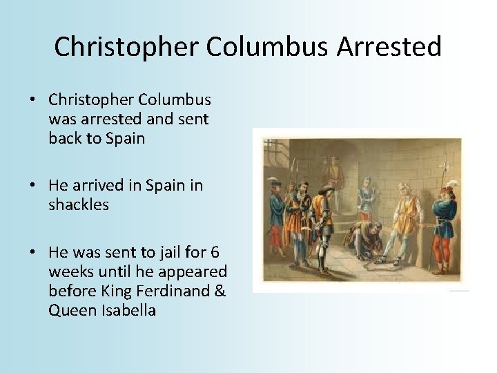 Christopher Columbus Arrested • Christopher Columbus was arrested and sent back to Spain •