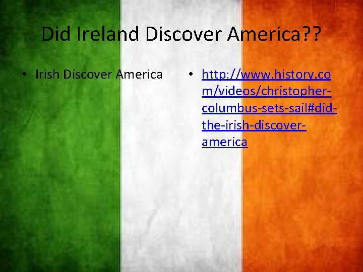 Did Ireland Discover America? ? • Irish Discover America • http: //www. history. co