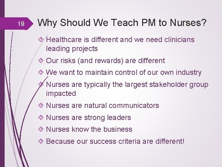 19 Why Should We Teach PM to Nurses? Healthcare is different and we need