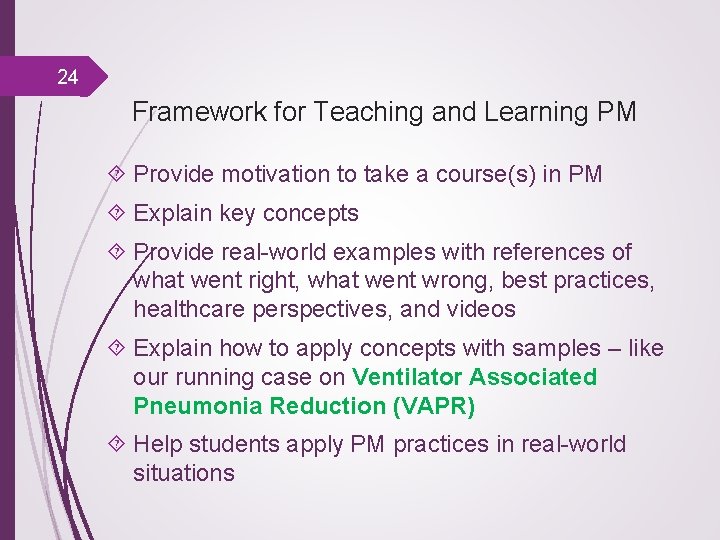 24 Framework for Teaching and Learning PM Provide motivation to take a course(s) in