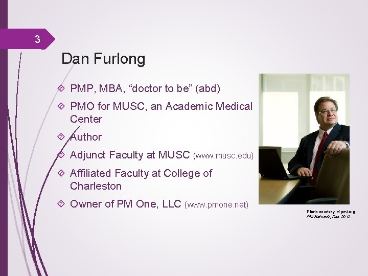 3 Dan Furlong PMP, MBA, “doctor to be” (abd) PMO for MUSC, an Academic