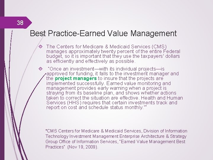 38 Best Practice-Earned Value Management The Centers for Medicare & Medicaid Services (CMS) manages