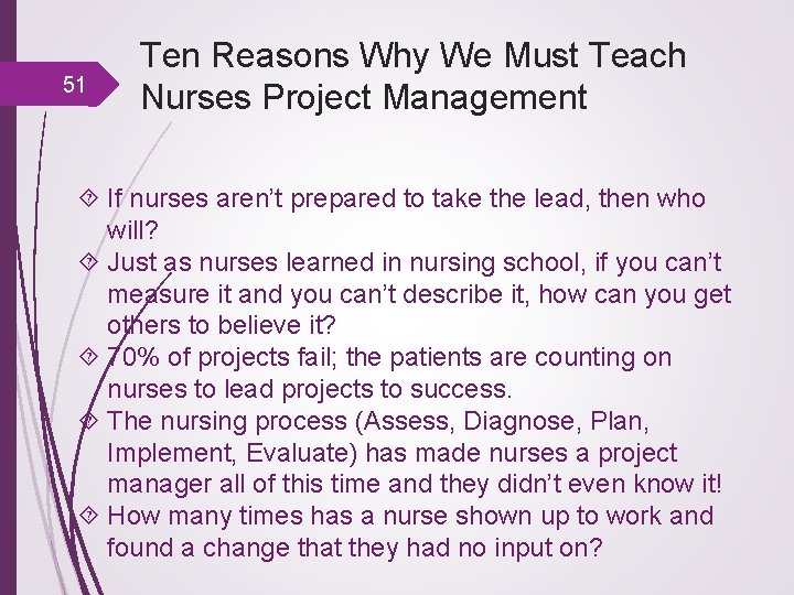 51 Ten Reasons Why We Must Teach Nurses Project Management If nurses aren’t prepared