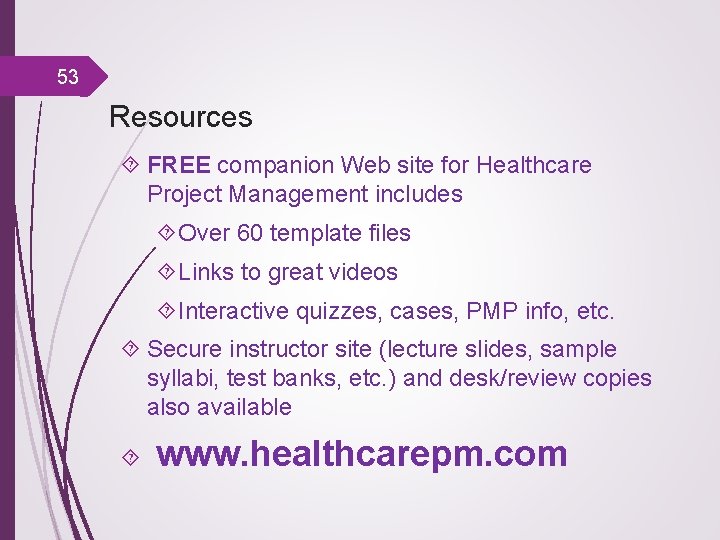 53 Resources FREE companion Web site for Healthcare Project Management includes Over 60 template