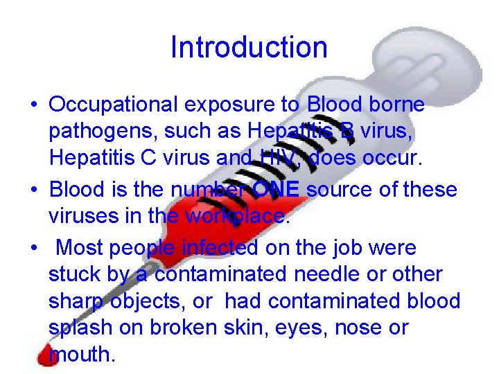 Introduction • Occupational exposure to Blood borne pathogens, such as Hepatitis B virus, Hepatitis