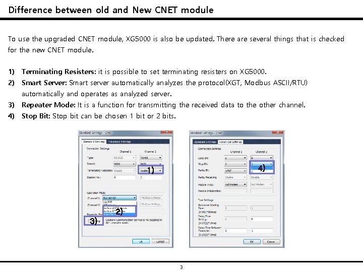 Difference between old and New CNET module To use the upgraded CNET module, XG