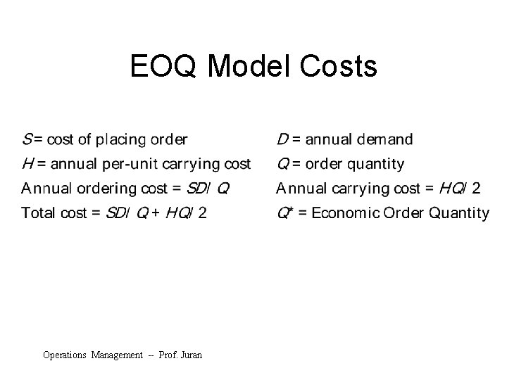 EOQ Model Costs Operations Management -- Prof. Juran 
