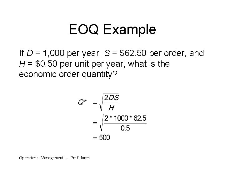 EOQ Example If D = 1, 000 per year, S = $62. 50 per