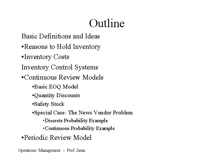 Outline Basic Definitions and Ideas • Reasons to Hold Inventory • Inventory Costs Inventory