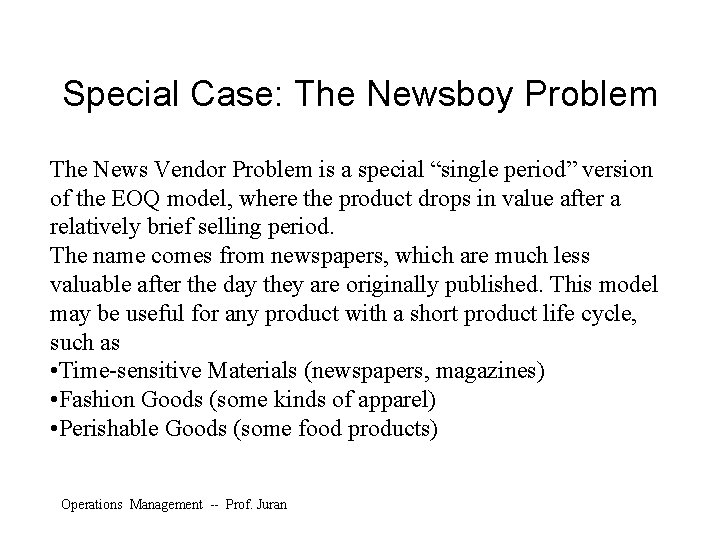 Special Case: The Newsboy Problem The News Vendor Problem is a special “single period”