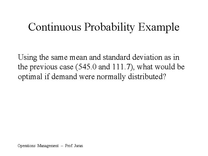 Continuous Probability Example Using the same mean and standard deviation as in the previous