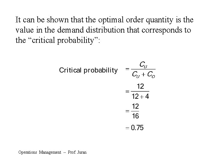 It can be shown that the optimal order quantity is the value in the