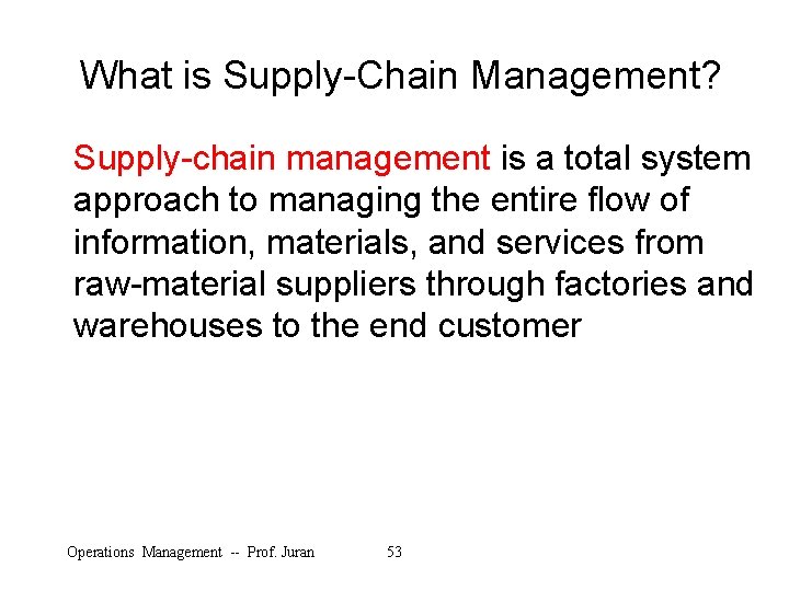 What is Supply-Chain Management? Supply-chain management is a total system approach to managing the